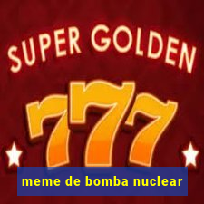 meme de bomba nuclear